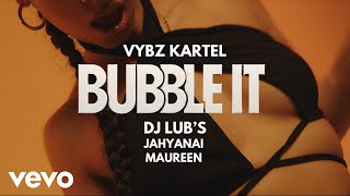 Vybz Kartel Dj Lub’s  BUBBLE IT  Official Music Video ft Jahyanai Maureen [upl. by Emelen]