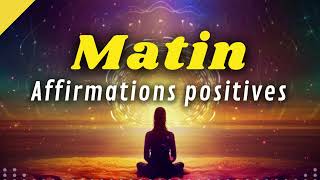 Affirmations Positives du Matin  ÉNERGIE POSITIVE [upl. by Kinsley]