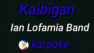 Kaibigan Ian Lofamia Band karaoke [upl. by Settera]