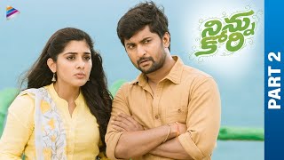 Ninnu Kori Telugu Full Movie  Nani  Nivetha Thomas  Aadhi Pinisetty  Part 2  Telugu New Movies [upl. by Neel]