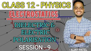 CLASS 12  ELECTROSTATIC  DIELECTRIC AND ELECTRIC POLARISATION  AJAY PATEL  GYANLAB [upl. by Pruter]