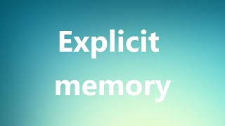 Explicit memory  Medical Definition and Pronunciation [upl. by Intisar]