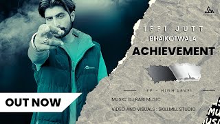 ECHIEVEMENT  Iffi Jutt Bhaikot Wala Official Audio New Panjabi SongiffijuttBhaikotwala [upl. by Notlit361]