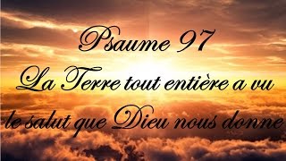 Psaume 97  La Terre tout entière a vu le salut que Dieu nous donne [upl. by Hanover]