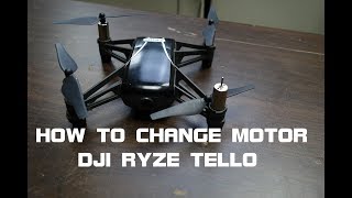 DJI RYZE TELLO HOW TO CHANGE MOTOR ROUND 2 [upl. by Eedoj]