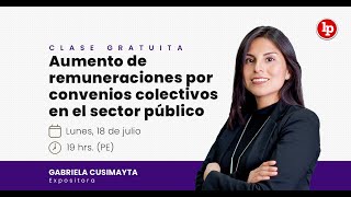 Clase gratuita Aumento de remuneraciones por convenios colectivos en el sector público [upl. by Rufus811]