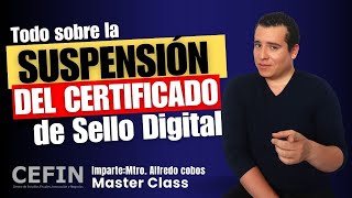 Suspensión del Certificado de Sello Digital ¡Todo lo que necesitas saber [upl. by Lutim305]