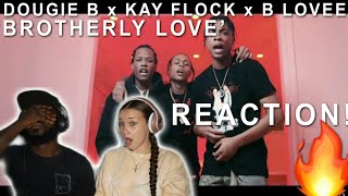 DOUGIE B x KAY FLOCK x B LOVEE  “BROTHERLY LOVE”  REACTION [upl. by Ridan270]