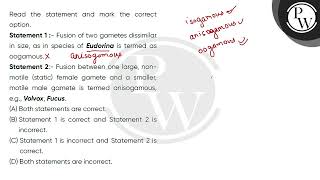 Read the statement and mark the correct option\nStatement 1  Fusion of two gametes dissimilar [upl. by Jehu]