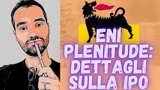 ENI e IPO PLENITUDE 🚀 Dividendi dettagli operazione e CI INVESTO [upl. by Eirehs]