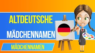 Altdeutsche Mädchennamen 🇩🇪  Die schönsten Vornamen für deine Tochter [upl. by Ennasirk842]