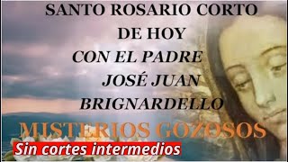 🌹Rosario CORTO de hoy SABADO 7 DE SEPTIEMBRE CON EL PADRE JOSÉ JUAN BRIGNARDELLO🙏MISTERIOS GOZOSOS [upl. by Nelubez]