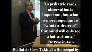 Pediatric Case Taking in Homoeopathy  Dr Pravin Jain [upl. by Oneil]