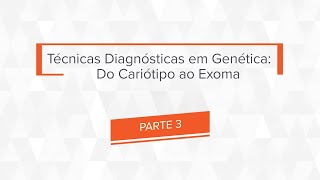 Técnicas Diagnósticas em Genética  Parte 3 [upl. by Clementis]