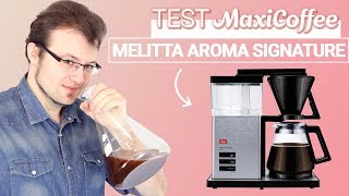 MELITTA AROMA SIGNATURE  Cafetière filtre  Le Test MaxiCoffee [upl. by Atilem]