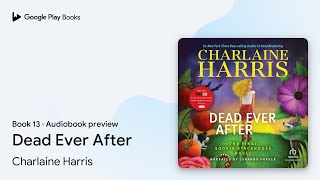 Dead Ever After Book 13 by Charlaine Harris · Audiobook preview [upl. by Tnahs364]