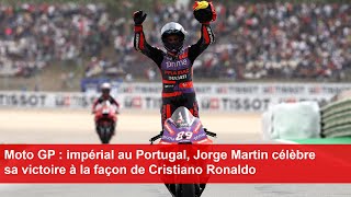 Moto GP  impérial au Portugal Jorge Martin célèbre sa victoire à la façon de Cristiano Ronaldo [upl. by Elspeth]