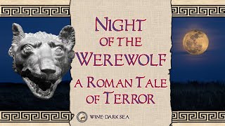 Night of the Werewolf  A Tale of Terror from Ancient Rome [upl. by Beyer131]