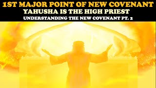 1ST MAJOR POINT OF NEW COVENANT  YAHUSHA IS THE HIGH PRIEST UNDERSTANDING THE NEW COVENANT PT 2 [upl. by Nnovahs907]