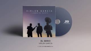 Virlan Garcia  El Serio Official Audio [upl. by Nnaegroeg932]