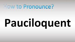 How to Pronounce Pauciloquent [upl. by Breanne]