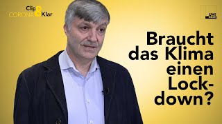 Klima Clip amp Klar Braucht das Klima einen Lockdown Karl Steininger [upl. by Screens]