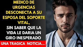 TRISTE HISTORIA DE UN MEDICO DE URGENCIAS QUE DEBE DESCONECTAR EL SOPPRTE VITAL DE SU ESPOSA Y LUEGO [upl. by Eisteb]