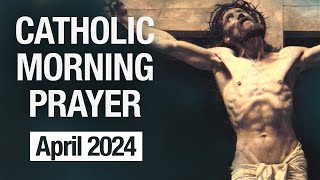 Catholic Morning Prayer April 2024  Prayers [upl. by Briscoe]