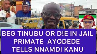 STOP DESPISING OUR SON NNAMDI KANU’S FAMILY FIRES BACK AT PRIMATE AYODELE OVE BEG FG OR DE IN JAIL [upl. by Areek]