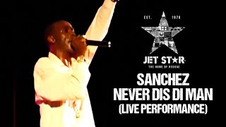 Sanchez  Never Dis Di Man Live Performance  Jet Star Music [upl. by Oilicec452]