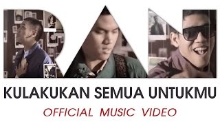 RAN  Kulakukan Semua Untukmu Official Music Video [upl. by Nairadas639]