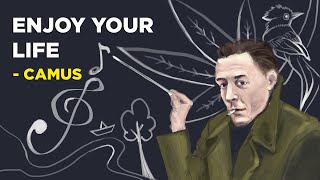 6 Ways To Enjoy Your Life To the Fullest  Albert Camus Philosophy of Absurdism [upl. by Skelton]