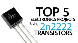 Top 5 Electronics Projects using 2n2222 transistor [upl. by Atteloc]