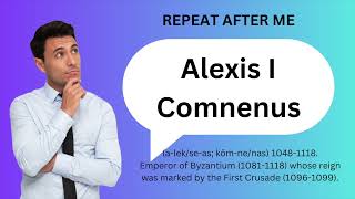 How to SAY and USE ALEXIS I COMNENUS [upl. by Stacia538]