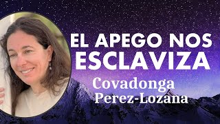 🌟 EL APEGO NOS ESCLAVIZA 🌟 Covadonga PérezLozana [upl. by Aroda313]