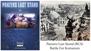 Panzers Last Stand BCS  Komarom Turn 3 Part 1 [upl. by Weikert]