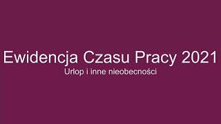 Ewidencja Czasu Pracy 2021  urlopy i inne nieobecności [upl. by Eliak]