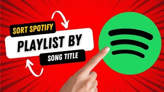 How to Organize Spotify Playlist by Song Title [upl. by Adliw]