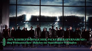 »Ein außergewöhnlicher packender Opernabend« – Jörg Widmanns »Babylon« im Staatstheater Wiesbaden [upl. by Ace]