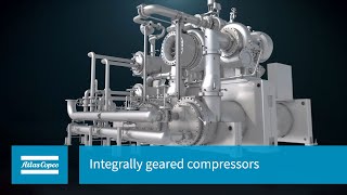 Atlas Copco  Integrally geared compressors  A World of Process Possibilities [upl. by Uno985]