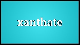 Xanthate Meaning [upl. by Rolland]