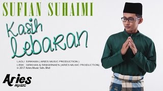 Sufian Suhaimi  Kasih Lebaran Official Lirik Video [upl. by Alah]