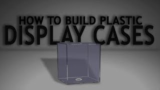 How To Build Plastic Display Cases [upl. by Adyht]