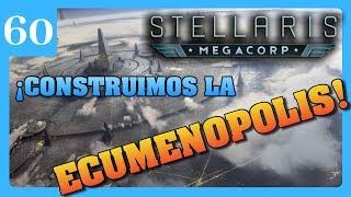 60 🚀 Stellaris gameplay español  ¡TOCA HACER LA ECUMENOPOLIS  Liga Comercial  MEGACORP [upl. by Llemhar]