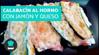 Calabacín al horno con queso y jamón  Receta de calabacín gratinado al horno [upl. by Elfont173]