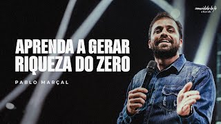 APRENDA A GERAR RIQUEZA DO ZERO  PABLO MARÇAL [upl. by Curtis]