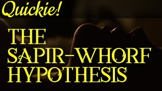 Quickie The SapirWhorf Hypothesis [upl. by Ahsenev]