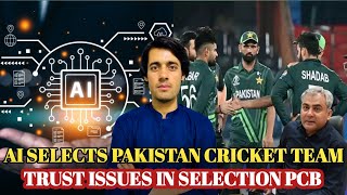 AI Selects Pakistan Cricket Team Trust Issues In PCB Selection Committee AI Team PCB Pak Team [upl. by Gujral]