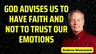 God advises us to have faith and not to trust our emotions  Andrew Wommack [upl. by Manara]