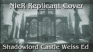 Shadowlord Castle Weiss ed  NieR Replicant【Cover】 [upl. by Nyllij]